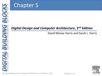 Chapter 5 Digital Design and Computer Architecture , 2 nd Edition  David Money Harris and Sarah L.