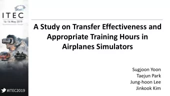 Appropriate Training Hours in  Airplanes Simulators  Sugjoon Yoon  Taejun Park  Jung-hoon Lee