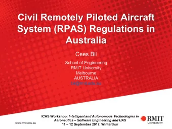 Civil Remotely Piloted Aircraft  System (RPAS) Regulations in  Australia  Cees Bil  School of