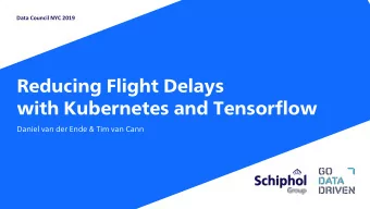 with Kubernetes and Tensorflow  Daniel van der Ende &amp; Tim van Cann  o  IT Consultancy  o  40