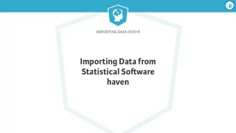Importing Data from  Statistical So  ware  haven  Importing Data into R Statistical So