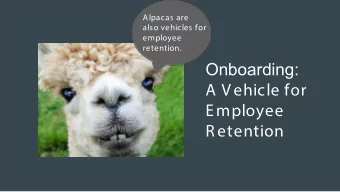Onboarding:  A Vehicle for  Employee  R etention  ALPACAS  Awesome Library Professionals Always