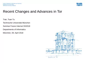 Recent Changes and Advances in Tor  Tran, Tuan Tu  Technische Universitt Mnchen  Seminar Future