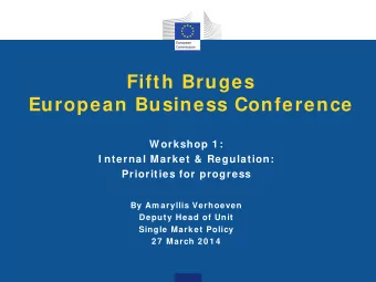Fifth Bruges  European Business Conference  W orkshop 1 :  I nternal Market &amp; Regulation: