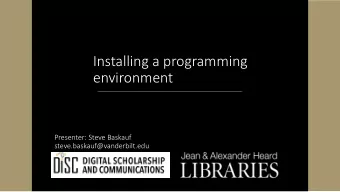 Installing a programming  environment  Presenter: Steve Baskauf  steve.baskauf@vanderbilt.edu