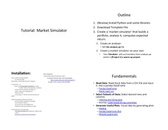 Outline 1. (Review) Install Python and some libraries 2. Download Template File  Tutorial: Market