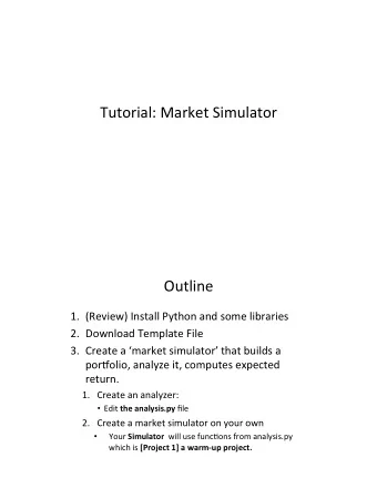 Tutorial: Market Simulator  Outline 1. (Review) Install Python and some libraries 2. Download