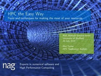 HPC the Easy Way  Tools and techniques for making the most of your resources  RSE Sheffield Seminar