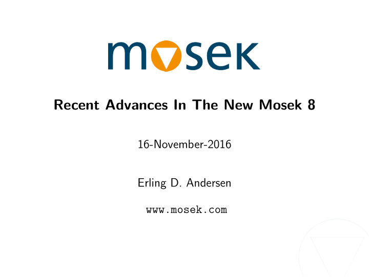 recent advances in the new mosek 8