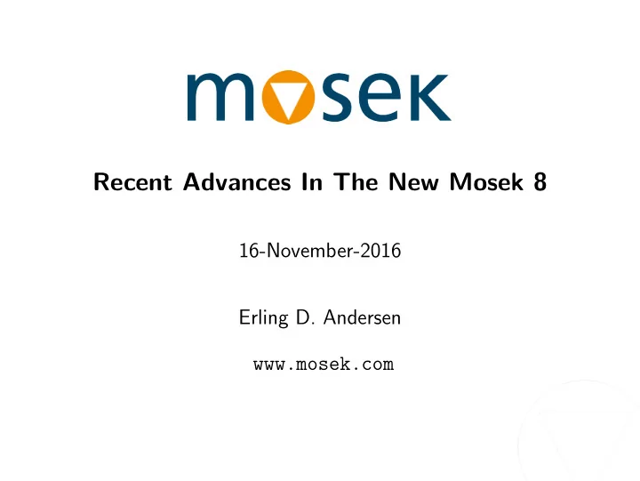recent advances in the new mosek 8