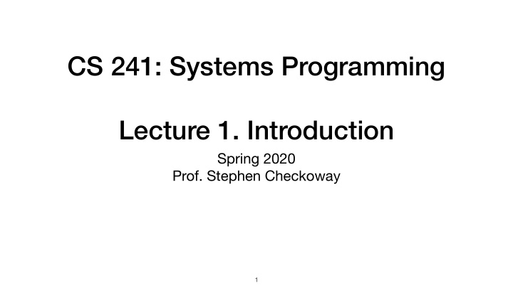 cs 241 systems programming lecture 1 introduction