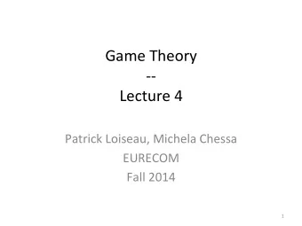 Game  Theory    --    Lecture  4        Patrick  Loiseau,