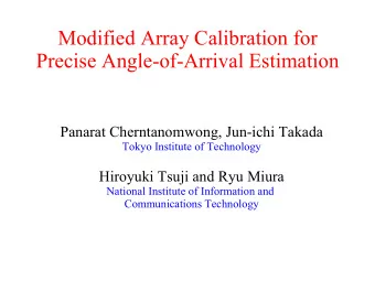 Modified Array Calibration for  Precise Angle-of-Arrival Estimation  Panarat Cherntanomwong,