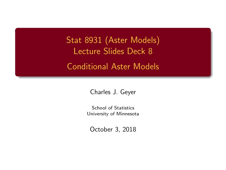 stat 8931 aster models lecture slides deck 8 conditional