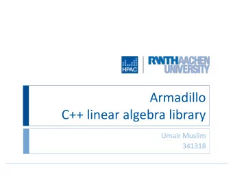 Armadillo  C++ linear algebra library  Umair Muslim  341318  Overview  Introduction