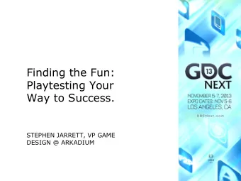 STEPHEN JARRETT, VP GAME  DESIGN @ ARKADIUM  STEPH  PHEN  N JARRETT  VP  P Game Desi  sign  gn  NE