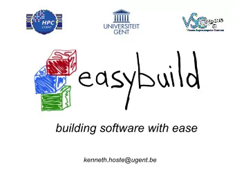 building software with ease  kenneth.hoste@ugent.be  HPC  UGENT  About HPC UGent:  central