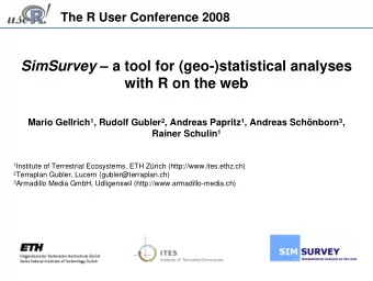 SimSurvey  a tool for (geo-)statistical analyses  with R on the web Mario Gellrich 1 , Rudolf