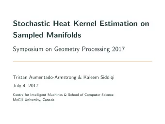 Stochastic Heat Kernel Estimation on  Sampled Manifolds  Symposium on Geometry Processing 2017