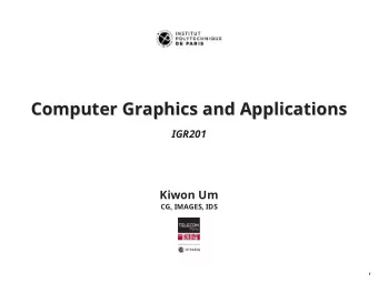 Computer Graphics and Applications  Computer Graphics and Applications  IGR201  Kiwon Um  CG,