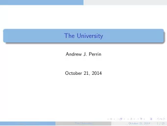 The University  Andrew J. Perrin  October 21, 2014  Andrew J. Perrin  The University  October 21,