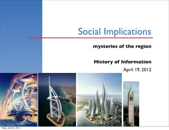 Social Implications  mysteries of the region  History of Information  April 19, 2012  Friday, April