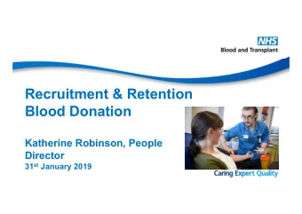 Recruitment &amp; Retention  Blood Donation  Katherine Robinson, People  Director 31 st January