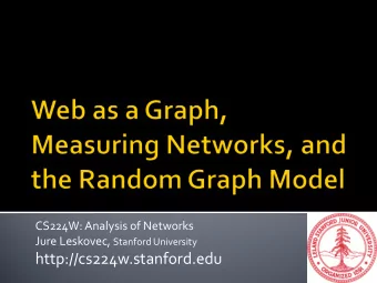 http://cs224w.stanford.edu  Measurements  Models  Algorithms  Small diameter,  Erds-Renyi model,