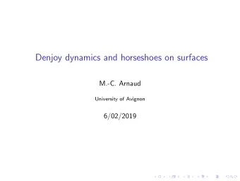 Denjoy dynamics and horseshoes on surfaces  M.-C. Arnaud  University of Avignon  6/02/2019