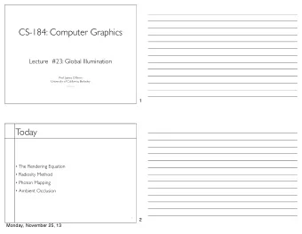 CS-184: Computer Graphics  Lecture  #23: Global Illumination  Prof. James OBrien  University of