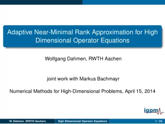 Adaptive Near-Minimal Rank Approximation for High  Dimensional Operator Equations  Wolfgang Dahmen,