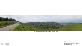 of Solutions  REMOTE CONNECTED CARE IN THE DIGITAL AGE  Dr. Kanav Kahol