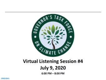 Virtual Listening Session #4  July 9, 2020  6:00 PM  8:00 PM  CREDENS  Governors Task Force