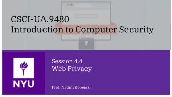 Introduction to Computer Security  Session 4.4  Web Privacy  Prof. Nadim Kobeissi  4.4a  Web
