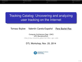 Tracking Catalog: Uncovering and analyzing  user tracking on the Internet  Tomasz Bujlow  Valentn