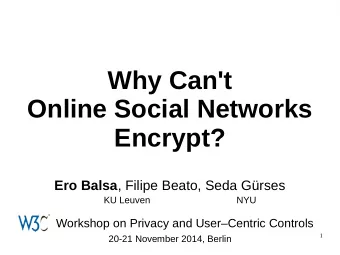 Why Can't  Online Social Networks  Encrypt? Ero Balsa , Filipe Beato, Seda Grses  KU Leuven  NYU