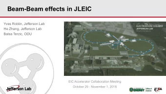 Beam-Beam effects in JLEIC  Yves Roblin, Jefferson Lab  He Zhang, Jefferson Lab  Balsa Terzic, ODU
