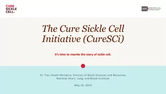 The Cure Sickle Cell  Initiative (CureSCi)  Its time to rewrite the story of sickle cell.  Dr.