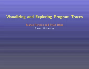 Visualizing and Exploring Program Traces  Manos Renieris and Steve Reiss  Brown University