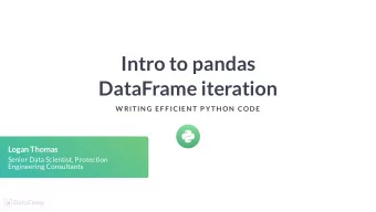 Intro to pandas  DataFrame iteration  W RITIN G EF F ICIEN T P YTH ON  CODE  Logan Thomas  Senior