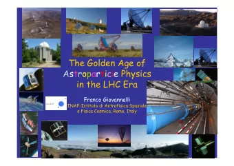 The Golden Age of Astropartic l e Physics  in the LHC Era  Franco Giovannelli  INAF-Istituto di