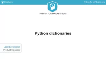 Python dictionaries  Justin Kiggins  Product Manager  DataCamp  Python for MATLAB Users  What is a