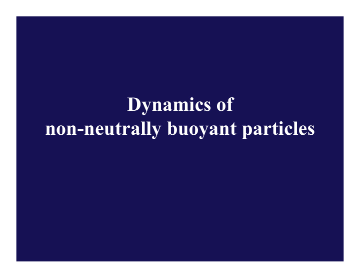 dynamics of non neutrally buoyant particles particles with