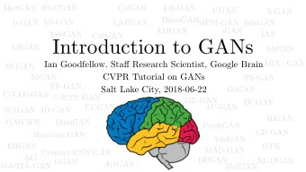 Introduction to GANs  LSGAN  SAGAN  MIX+GAN Ian Goodfellow, Sta ff Research Scientist, Google Brain