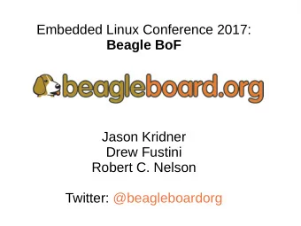 Embedded Linux Conference 2017:  Beagle BoF  Jason Kridner  Drew Fustini  Robert C. Nelson