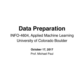 Data Preparation  INFO-4604, Applied Machine Learning  University of Colorado Boulder  October 17,