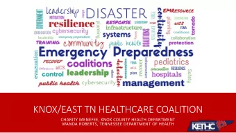 KNOX/EAST TN HEALTHCARE COALITION  CHARITY MENEFEE, KNOX COUNTY HEALTH DEPARTMENT  WANDA ROBERTS,