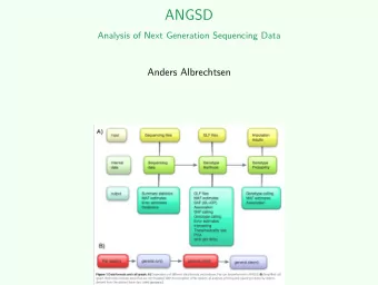 ANGSD  Analysis of Next Generation Sequencing Data  Anders Albrechtsen  Why ANGSD?  Focus  To