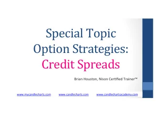 Special Topic  Option Strategies:  Credit Spreads  Brian Houston, Nison Cer0fied Trainer