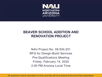 BEAVER SCHOOL ADDITION AND  RENOVATION PROJECT  NAU Project No. 09.930.201  RFQ for Design-Build